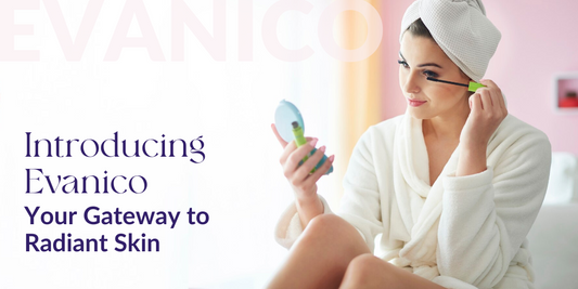 Introducing Evanico: Your Gateway to Radiant Skin